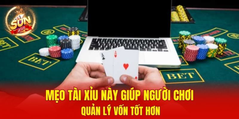 Mẹo tài xỉu Sunwin này giúp người chơi quản lý vốn tốt hơn