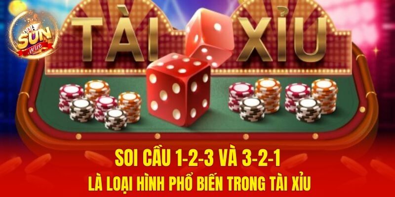 Soi cầu 1-2-3 và 3-2-1 là loại hình phổ biến trong Tài Xỉu